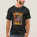 Search for gobble til you wobble tshirts Turkey