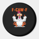 Search for funny chicken quotes magnets F caw f