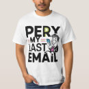 Search for email tshirts Per my last email