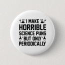 Search for chemistry pun badges Science