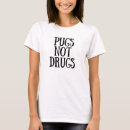 Search for pugs not drugs tshirts Puppies