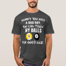 Search for funny billiards saying tshirts Cue
