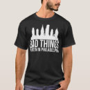 Search for bad things happen in philadelphia tshirts Funny