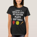 Search for softball is life tshirts Sister