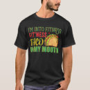 Search for fitness taco tshirts Tacos