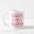 Search for wrappers mugs Gangsta wrapper