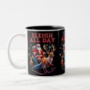 Search for sleigh mugs Sleigh all day