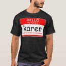 Search for karen name tshirts Want