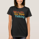 Search for stop talking tshirts Retro
