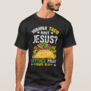 Search for taco jesus tshirts Christian
