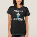 Search for frozen yogurt tshirts Froyo