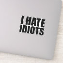 Search for stupid idiot stickers Sarcasm