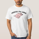 Search for praise the lard tshirts Pork