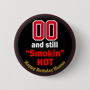 00 and Still Smokin Hot - Birthday 6 Cm Round Badge