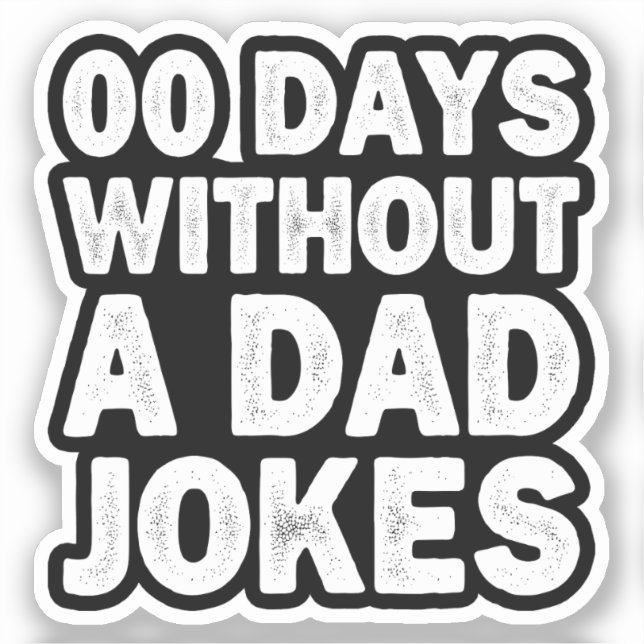 00 Days Without A Dad Jokes Sarcastic Father Funny (Front)