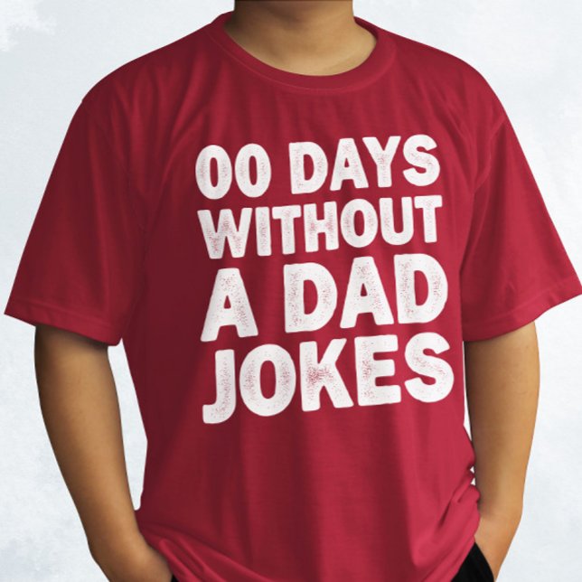 00 Days Without A Dad Jokes Sarcastic Father Funny T-Shirt (Creator Uploaded)