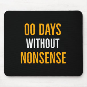 00 Days Without Nonsense Funny Nonsense Quote Mouse Pad