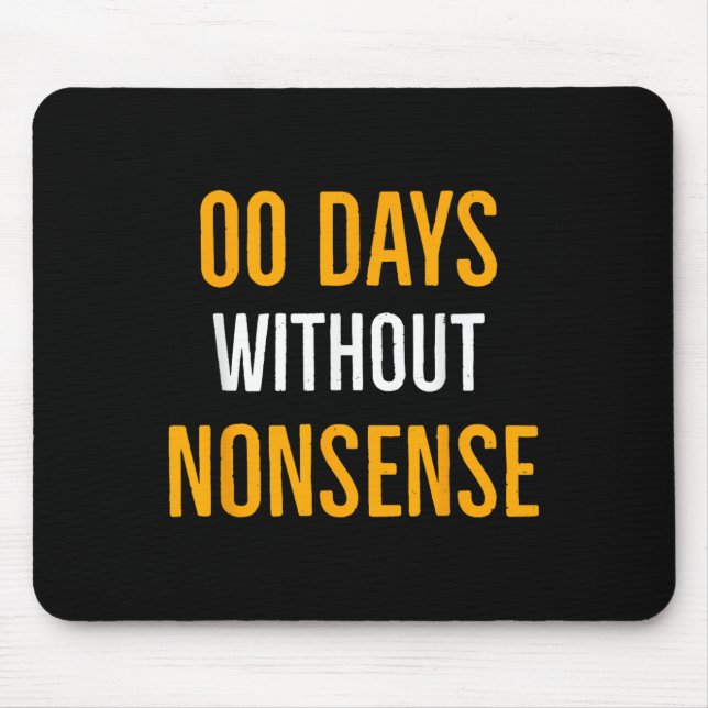 00 Days Without Nonsense Funny Nonsense Quote  Mouse Pad (Front)