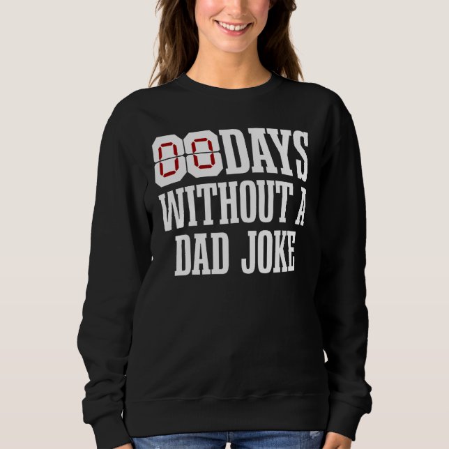 00 Zero Days Without A Dad Joke Father s Day Sweatshirt (Front)