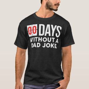 00 Zero Days Without A Dad Joke Funny Daddy T-Shirt