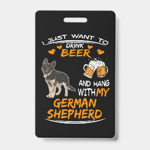 011 I Just Want To Drink Beer And Hang With My Ger ID Badge