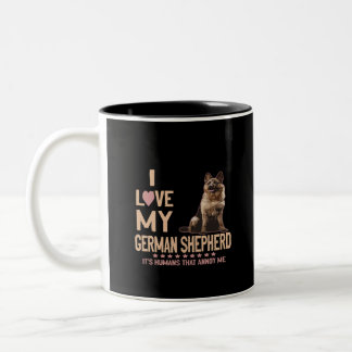 011 I Love My German Shepherd It's Humans That Ann Two-Tone Coffee Mug