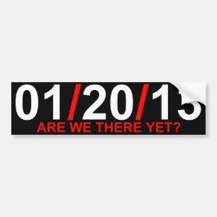 01/20/13 - Are We There Yet? Bumper Sticker