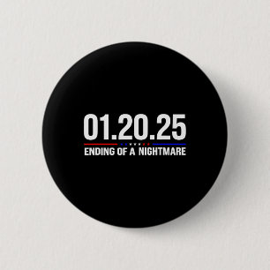 01 20 2025 January 20th 2025 Ending Of A Scary Nig 6 Cm Round Badge
