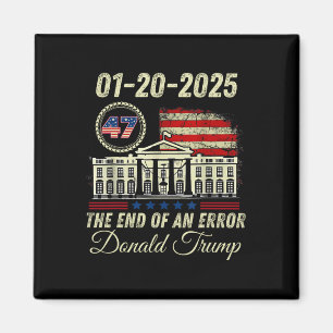 01-20-2025 The End Of An Error President Inaugurat Magnet