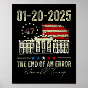 01-20-2025 The End Of An Error President Inaugurat Poster