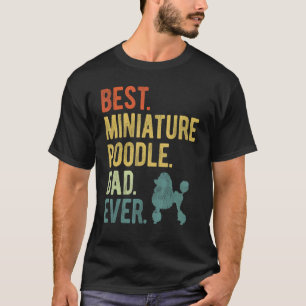 01 Best Miniature Poodle Dad Ever Dog Daddy Father T-Shirt