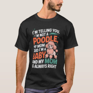 01 Funny Dog Mom Saying I'm Not a Poodle T-Shirt