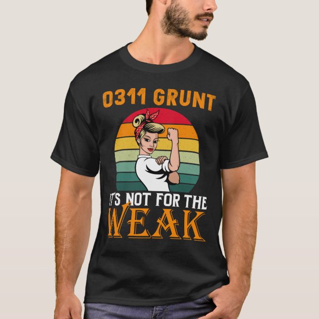 0311 Grunt It's Not For The Weak T-Shirt (Front)