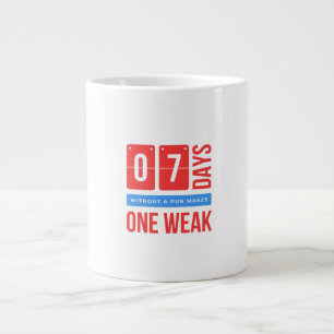 07 days without a pun makes one weak large coffee mug