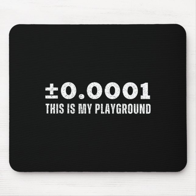 ±0.0001 This Is My Playground Machinist Engineerin Mouse Pad (Front)