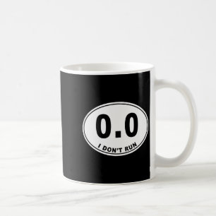 0.0 I Don't Run  Coffee Mug