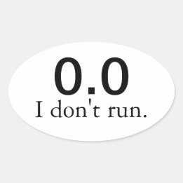 0.0 I don't run. stickers