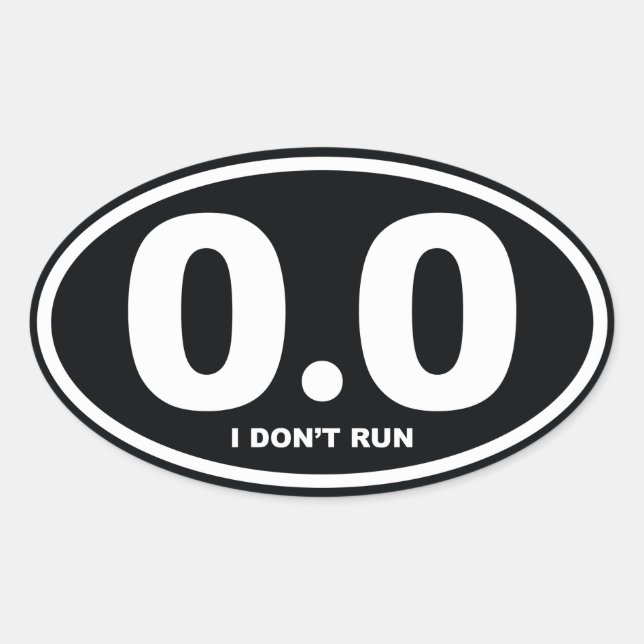 0.0 Miles I Don't Run Oval Sticker (Front)