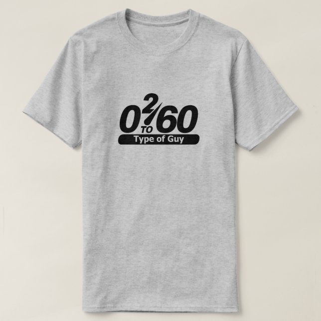 0 2 60 Type of Guy T-Shirt (Design Front)