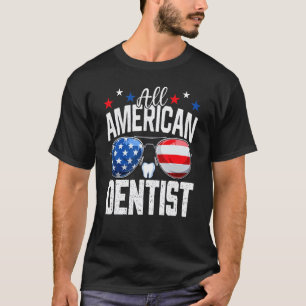 0 All American Dentist 4th Of July American Flag T-Shirt