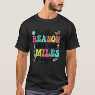 0 Be The Reason Someone Smiles Today Mental Health T-Shirt