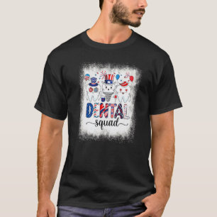 0 Bleached Dental Squad 4th Of July Patriotic Amer T-Shirt