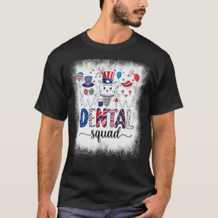 0 Bleached Dental Squad 4th Of July Patriotic Amer T-Shirt