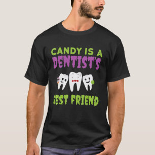 0 Candy Is A Dentist's Best Friend Dental Teeth Hy T-Shirt