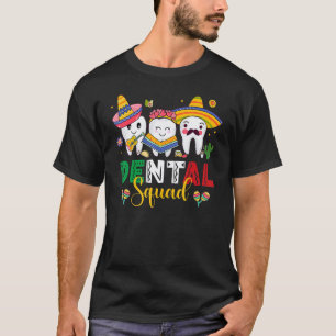 0 Cute Dental Squad Dentist Cinco De Mayo Mexican  T-Shirt
