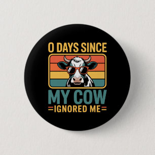 0 Days Since Cow Ignored Cow Farmer Performance 6 Cm Round Badge
