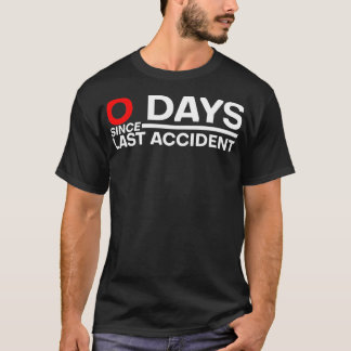 0 Days Since Last Accident classique 2 T-Shirt