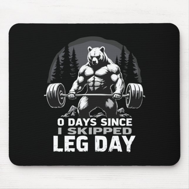 0 Days Since Skipped Leg Day Powerlifting Bear Gym Mouse Pad (Front)