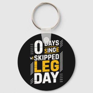 0 Days Since Skipped Leg Day Powerlifting Gym Key Ring