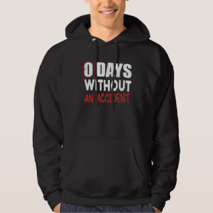 0 Days Without An Accident Sarcastic Saying Meme Hoodie
